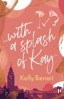 ...with a splash of Kay - eBook