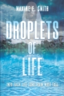 Droplets of Life : Into Each Life Some Rain Must Fall - eBook