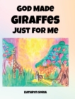 God Made Giraffes Just for Me - eBook