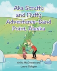 "AKA Scruffy and Fluffy Adventures - Sand Point, Alaska" - eBook