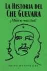 La Historia del Che Guevara !Mito o realidad! - eBook