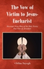 The Vow of Victim to Jesus-Eucharist : Messenger Sister Mary of the Holy Trinity Poor Clare of Jerusalem - eBook