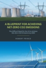 A Blueprint For Achieving Net-Zero CO2 Emissions : The Difficult Road for the US to Achieve Net-Zero CO2 Emissions by 2050 - eBook