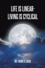 Life Is Linear - Living Is Cyclical - eBook