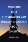Musings Of A 4th Quarter Guy (From His Camper) About Church - eBook
