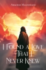 I Found A Love That I Never Knew - eBook