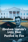 Abraham Lincoln's Little Book - Purified by Fire - eBook