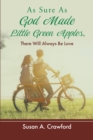As Sure as God Made Little Green Apples, There Will Always Be Love - eBook