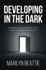 Developing in the Dark : Standing on the Promise while Going through the Process - eBook