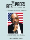 THE BITS AND PIECES THAT MAKE ME : A CAMPAIGNER FOR SECULAR HUMANISM - eBook