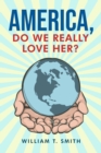 America, Do We Really Love Her? - eBook