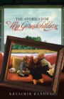 The Stories for My Grandchildren - eBook