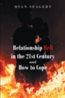Relationship Hell In the 21st Century and How to Cope - eBook