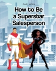 How to Be a Superstar Salesperson - eBook
