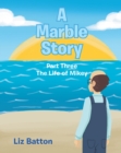A Marble Story : Part Three The Life of Mikey - eBook