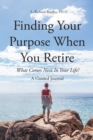 Finding Your Purpose When You Retire : What Comes Next In Your Life? A Guided Journal - eBook
