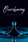 Oversharing : A Collection of Poetry - eBook