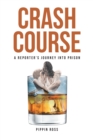 Crash Course : A Reporter's Journey into Prison - eBook