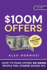 $100M Offers : How To Make Offers So Good People Feel Stupid Saying No - eBook