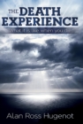 The Death Experience : What it is like when you die - eBook