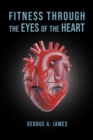 Fitness : Through the Eyes of the Heart - eBook