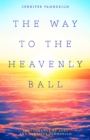 The Way to the Heavenly Ball - eBook