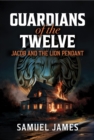 Guardians of the Twelve : Jacob and the Lion Pendant - eBook
