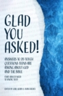 Glad You Asked! : Answers to 28 Tough Questions Teens Are Asking About God and the Bible (That Adults Need to Know, Too!) - eBook