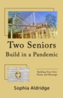 Two Seniors Build in a Pandemic : Building Your Own Home and Marriage - eBook