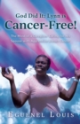 God Did It - Lynn is Cancer-Free! : The Mind of a Caregiver Caring for His Spouse with Aggressive Breast Cancer - eBook