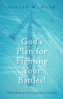 God's Plan for Fighting Your Battles! : A Biblical Roadmap to Overcoming Difficulty God's Way! - eBook