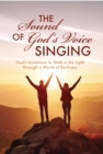 The Sound of God's Voice Singing : God's Invitations to Walk in the Light Through a World of Darkness - eBook