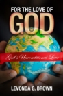 For the Love of God : God's Unconditional Love - eBook