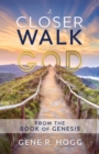 A Closer Walk with God : From the Book of Genesis - eBook