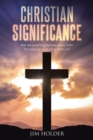 Christian Significance : Are we pushing people away from Christianity or pulling them in? - eBook