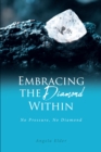 Embracing the Diamond Within : No Pressure, No Diamond - eBook