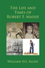 The Life and Times of Robert F. Massie - eBook