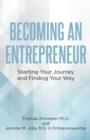 Becoming an Entrepreneur: Starting Your Journey and Finding Your Way - eBook