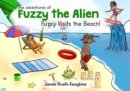 The adventures of Fuzzy the Alien - Fuzzy Visits the Beach! - eBook