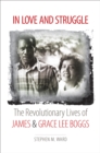 In Love and Struggle : The Revolutionary Lives of James and Grace Lee Boggs - eBook