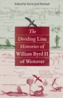 The Dividing Line Histories of William Byrd II of Westover - eBook
