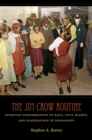 The Jim Crow Routine : Everyday Performances of Race, Civil Rights, and Segregation in Mississippi - eBook