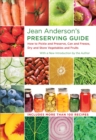 Jean Anderson's Preserving Guide : How to Pickle and Preserve, Can and Freeze, Dry and Store Vegetables and Fruits - eBook