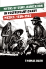 Myths of Demilitarization in Postrevolutionary Mexico, 1920-1960 - eBook