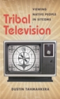 Tribal Television : Viewing Native People in Sitcoms - eBook
