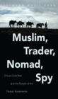 Muslim, Trader, Nomad, Spy : China's Cold War and the People of the Tibetan Borderlands - eBook