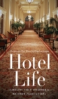 Hotel Life : The Story of a Place Where Anything Can Happen - eBook