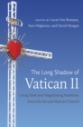 The Long Shadow of Vatican II : Living Faith and Negotiating Authority since the Second Vatican Council - eBook
