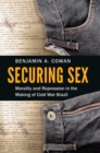 Securing Sex : Morality and Repression in the Making of Cold War Brazil - eBook