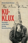 Ku-Klux : The Birth of the Klan during Reconstruction - eBook